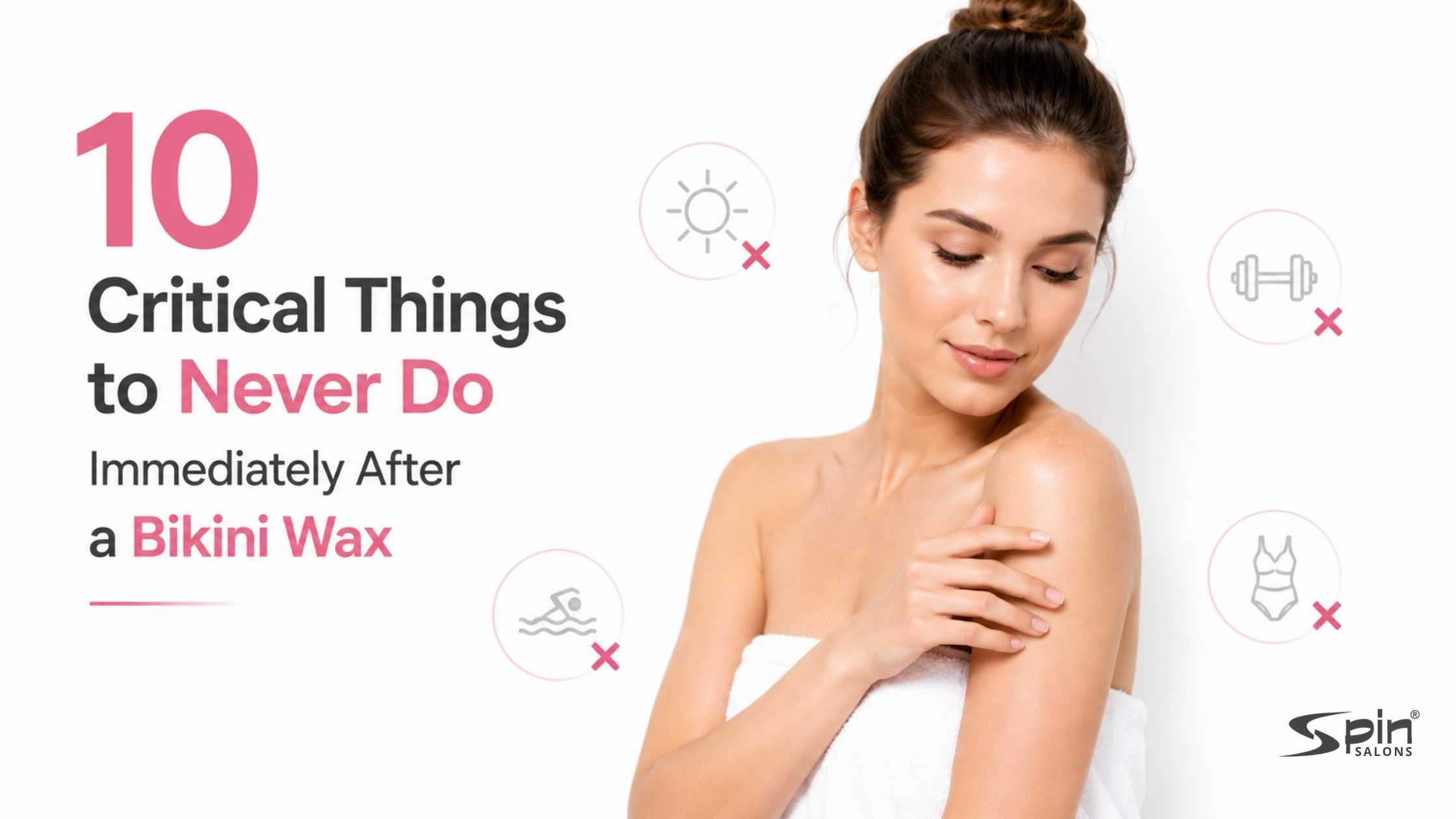 10 Critical Things to Never Do Immediately After a Bikini Wax