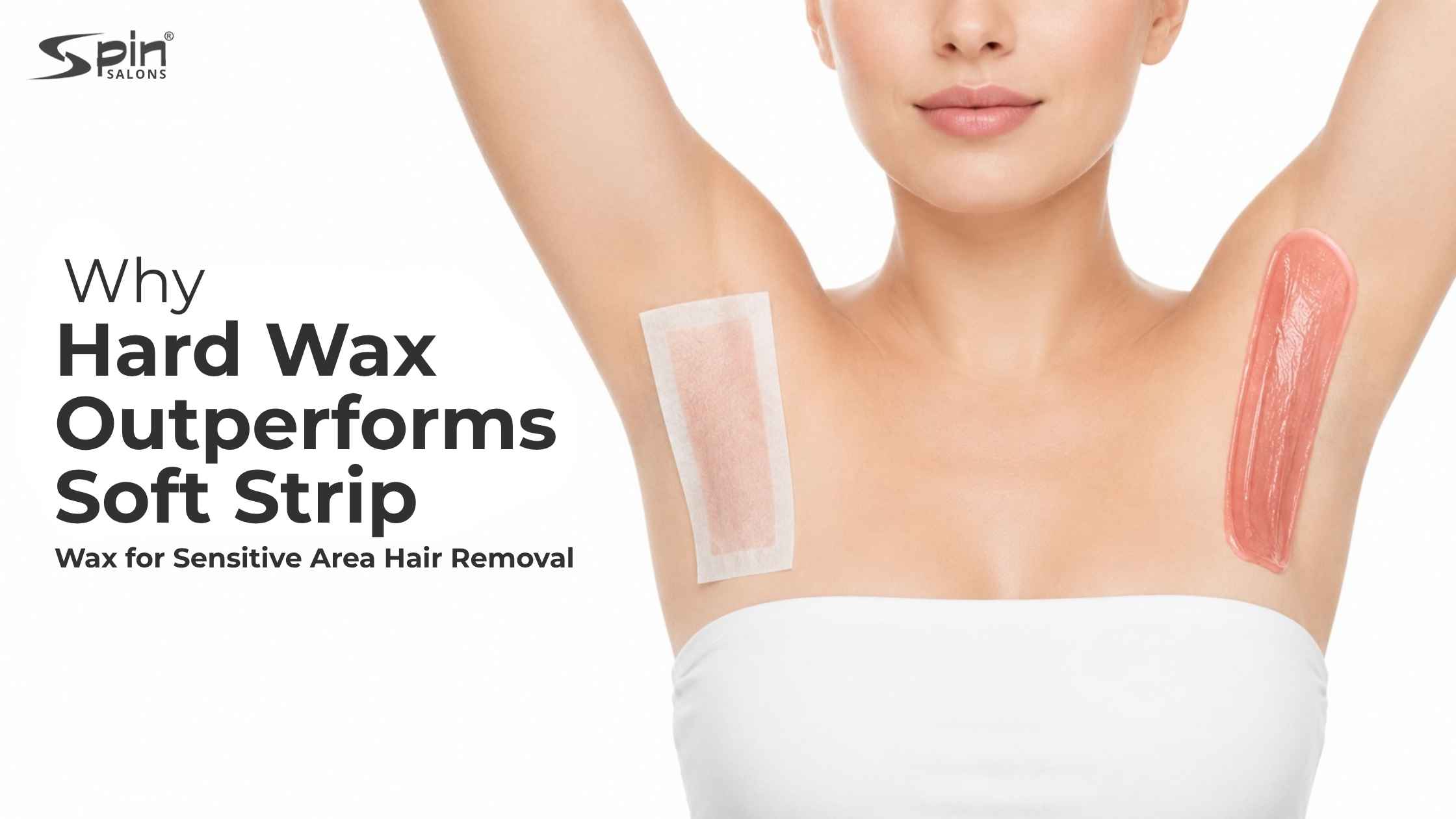 Why Hard Wax Outperforms Soft Strip Wax for Sensitive Area Hair Removal