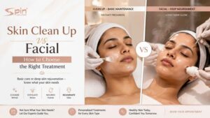 Skin Clean Up vs Facial: How to Choose the Right Treatment