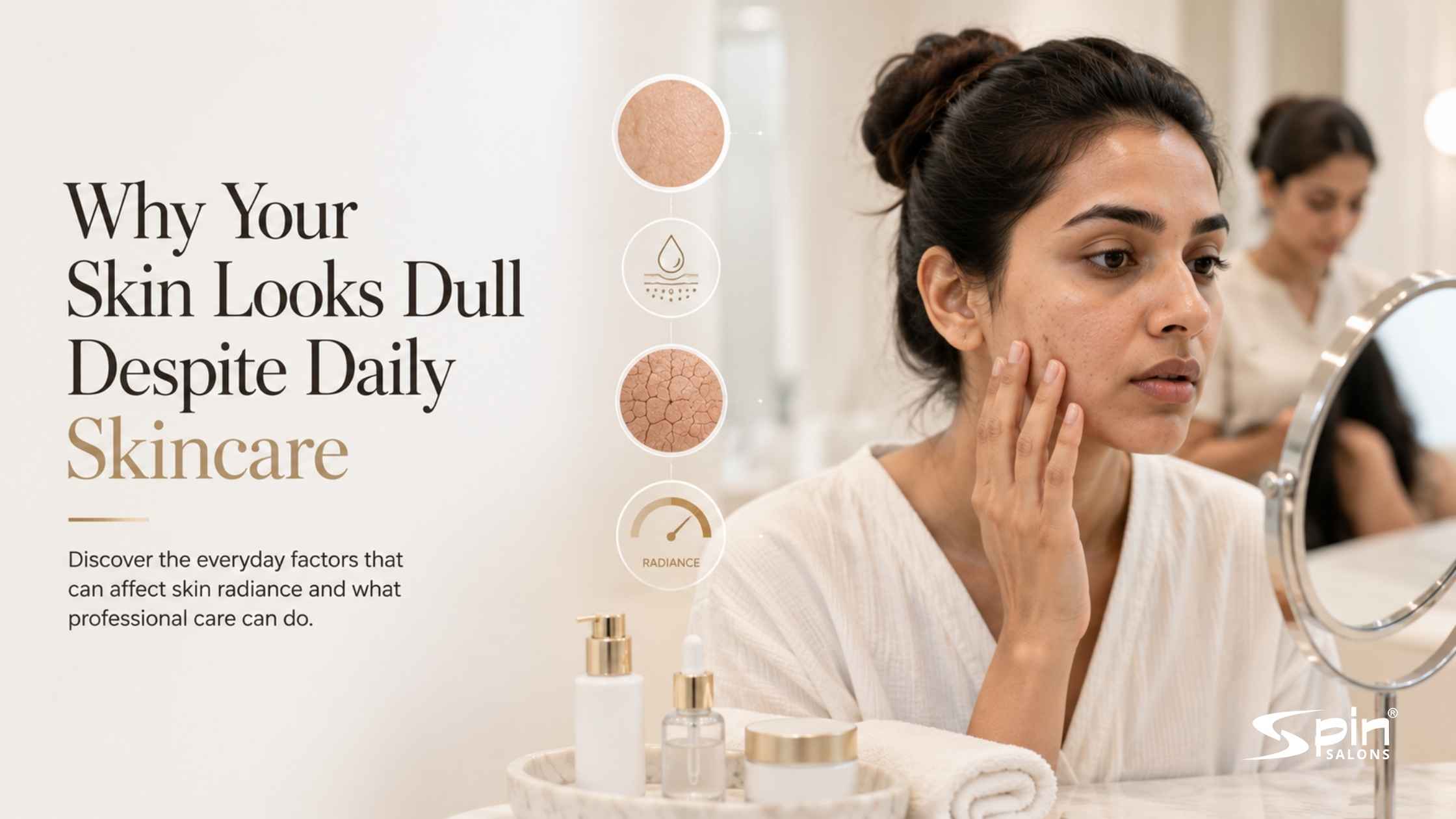 Why Your Skin Looks Dull Despite Daily Skincare